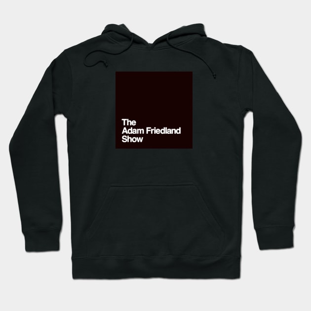 THE ADAM FRIEDLAND SHOW Hoodie by The Sample Text
